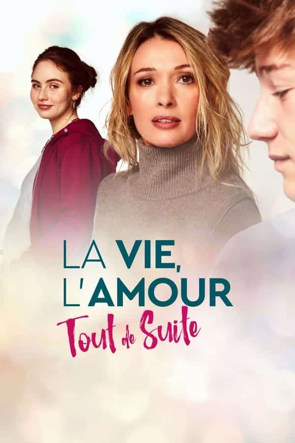 La Vie, L’Amour … Tout De Suite